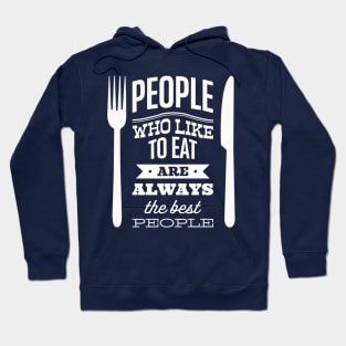 People who like to eat are always the best people Hoodie